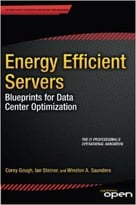 Energy Efficient Servers: Blueprints For Data Center Optimization