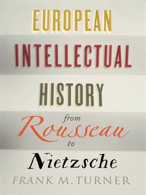 European Intellectual History From Rousseau To Nietzsche