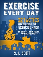 Exercise Every Day: 32 Tactics For Building The Exercise