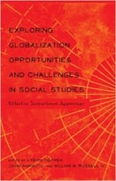 Exploring Globalization Opportunities And Challenges In Social Studies: Effective Instructional Approaches