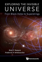 Exploring The Invisible Universe : From Black Holes To Superstrings