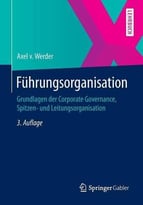 Führungsorganisation: Grundlagen Der Corporate Governance, Spitzen- Und Leitungsorganisation