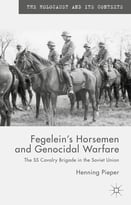 Fegelein’S Horsemen And Genocidal Warfare