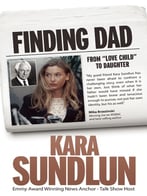 Finding Dad: From Love Child To Daughter