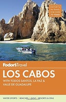 Fodor’S Los Cabos: With Todos Santos, La Paz & Valle De Guadalupe