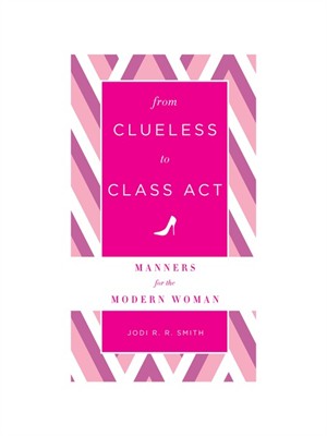 From Clueless To Class Act: Manners For The Modern Woman