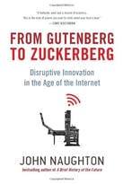 From Gutenberg To Zuckerberg: Disruptive Innovation In The Age Of The Internet