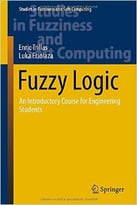 Fuzzy Logic: An Introductory Course For Engineering Students
