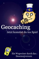 Geocaching – Jetzt Kommst Du Ins Spiel