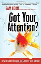 Got Your Attention?: How To Create Intrigue And Connect With Anyone