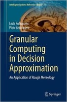 Granular Computing In Decision Approximation: An Application Of Rough Mereology