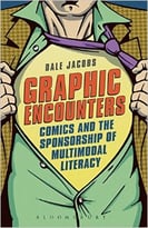 Graphic Encounters: Comics And The Sponsorship Of Multimodal Literacy