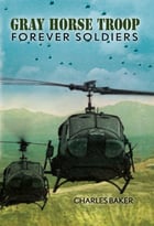 Gray Horse Troop: Forever Soldiers