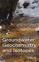 Groundwater Geochemistry And Isotopes