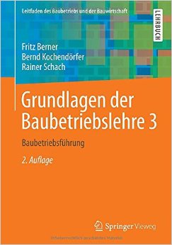 Grundlagen Der Baubetriebslehre 3: Baubetriebsführung, Auflage: 2