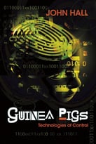 Guinea Pigs: Technologies Of Control