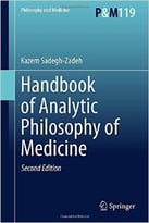 Handbook Of Analytic Philosophy Of Medicine, 2nd Edition