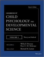 Handbook Of Child Psychology And Developmental Science: Theory And Method: Volume 1