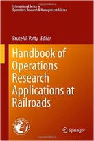 Handbook Of Operations Research Applications At Railroads