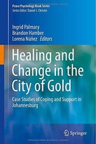 Healing And Change In The City Of Gold: Case Studies Of Coping And Support In Johannesburg