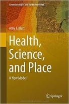 Health, Science, And Place: A New Model
