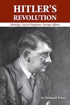 Hitler’S Revolution: Ideology, Social Programs, Foreign Affairs