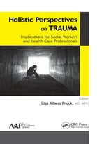 Holistic Perspectives On Trauma: Implications For Social Workers And Health-Care Professionals