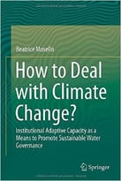 How To Deal With Climate Change?: Institutional Adaptive Capacity As A Means To Promote Sustainable Water Governance