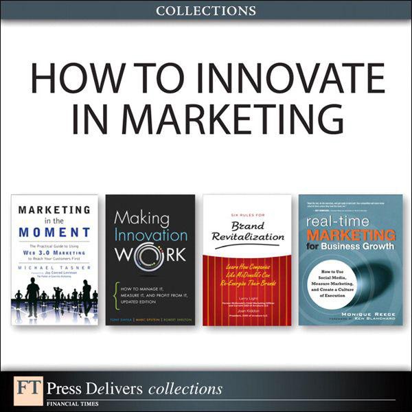 How To Innovate In Marketing (Collection) (2Nd Edition)