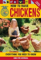 How To Raise Chickens: Everything You Need To Know, Updated & Revised