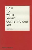 How To Write About Contemporary Art