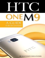 Htc One M9: A Guide For Beginners