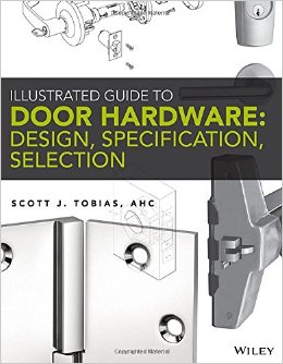 Illustrated Guide To Door Hardware: Design, Specification, Selection