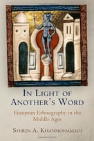 In Light Of Another’S Word: European Ethnography In The Middle Ages