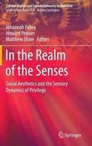 In The Realm Of The Senses: Social Aesthetics And The Sensory Dynamics Of Privilege
