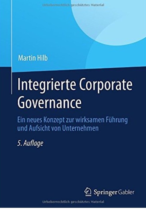 Integrierte Corporate Governance: Ein Neues Konzept Zur Wirksamen Führung Und Aufsicht Von Unternehmen (Auflage: 5)