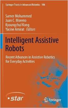 Intelligent Assistive Robots: Recent Advances In Assistive Robotics For Everyday Activities