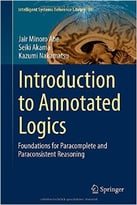 Introduction To Annotated Logics: Foundations For Paracomplete And Paraconsistent Reasoning