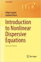 Introduction To Nonlinear Dispersive Equations, 2 Edition