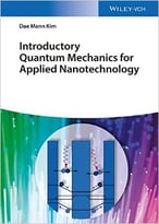 Introductory Quantum Mechanics: For Multidisciplinary Applications To Nanotechnology