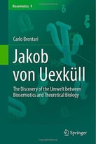 Jakob Von Uexküll: The Discovery Of The Umwelt Between Biosemiotics And Theoretical Biology