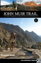 John Muir Trail: The Essential Guide To Hiking America’S Most Famous Trail, 5th Edition