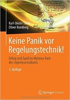 Keine Panik Vor Regelungstechnik!: Erfolg Und Spaß Im Mystery-Fach Des Ingenieurstudiums, Auflage: 3