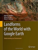 Landforms Of The World With Google Earth: Understanding Our Environment
