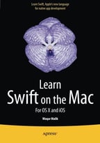 Learn Swift On The Mac: For Os X And Ios