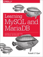 Learning Mysql And Mariadb: Heading In The Right Direction With Mysql And Mariadb