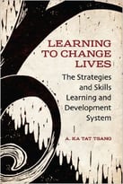 Learning To Change Lives: The Strategies And Skills Learning And Development System
