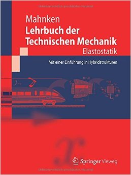 Lehrbuch Der Technischen Mechanik – Elastostatik: Mit Einer Einführung In Hybridstrukturen