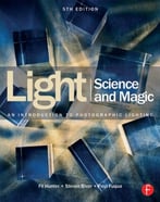 Light Science & Magic: An Introduction To Photographic Lighting, 5th Edition