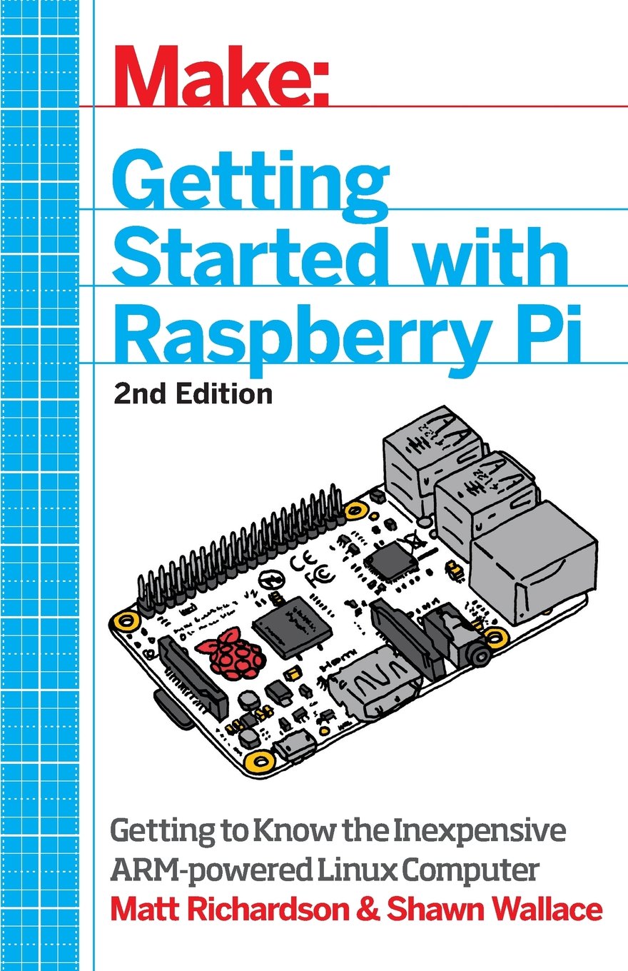 Make: Getting Started With Raspberry Pi: Electronic Projects With The Low-Cost Pocket-Sized Computer